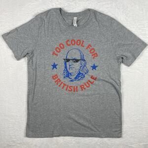 Fourth Of July Ben Franklin Mens L Too Cool For British Rule Gray Shirt USA Flag
